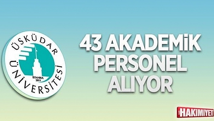 Üsküdar Üniversitesi'nin 43 akademik personel alacak