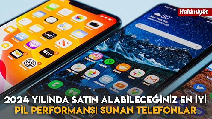 2024 Yılında Satın Alabileceğiniz En İyi Pil Performansı Sunan Telefonlar