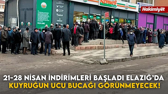 21-28 Nisan İndirimleri Başladı Elazığ'da  Kuyruğun Ucu Bucağı Görünmeyecek!