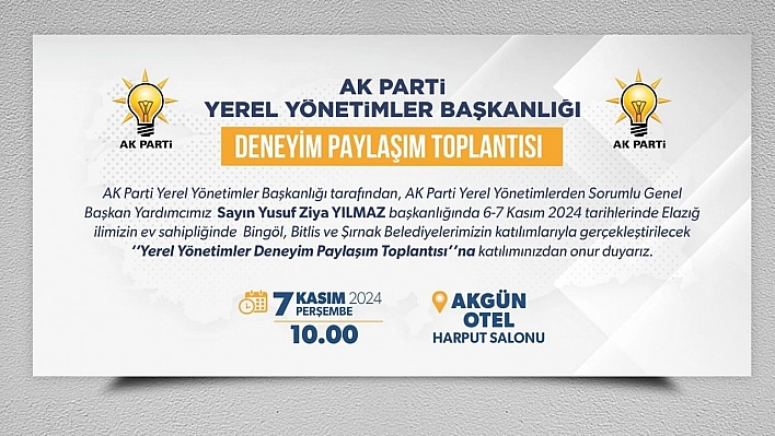 Ak Parti Yerel Yönetimler Başkanlığı deneyim paylaşım toplantısı Elazığ'da gerçekleşecek