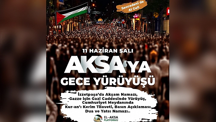 'Aksa'ya Gece Yürüyüşü' Programı Düzenlenecek