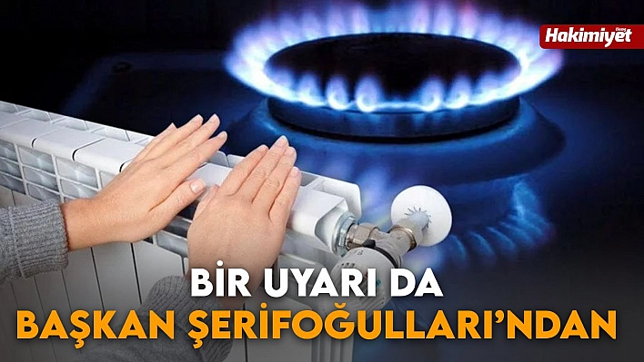 Bir Uyarı da Başkan Şerifoğulları'ndan