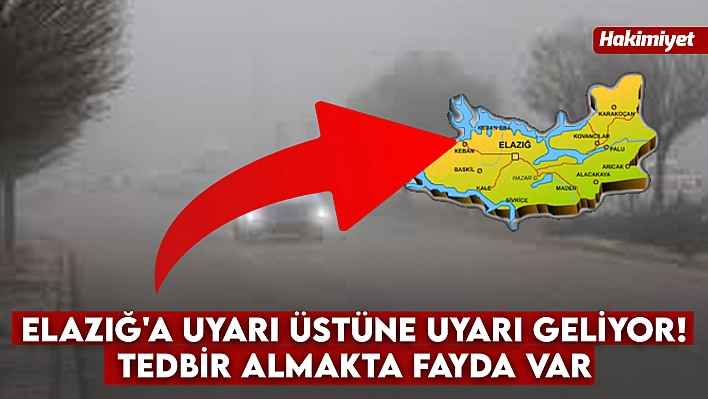 Bu kış da aynı! Elazığ'a uyarı üstüne uyarı geliyor, tedbir almakta fayda var