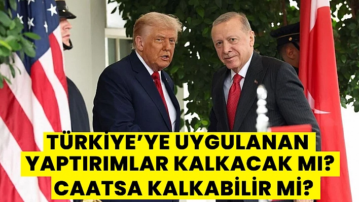 CAATSA yaptırımları nedir? CAATSA yaptırımları kalkabilir mi? CAATSA ne demek?