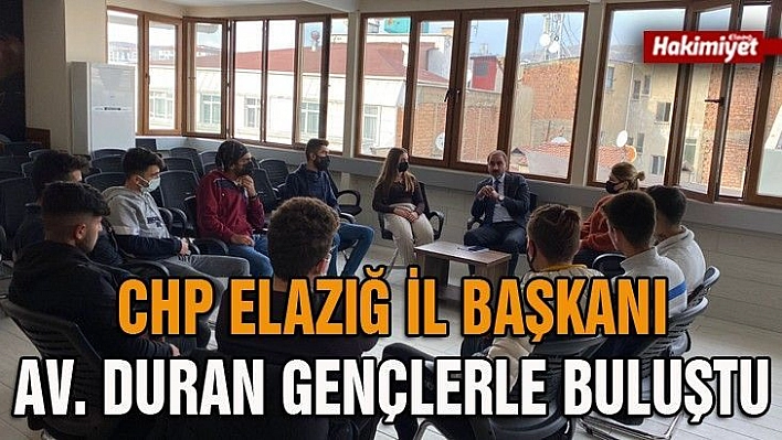 CHP Elazığ İl Başkanı Av. Duran Gençlerle Buluştu