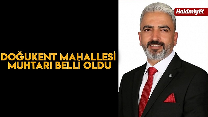 Doğukent Mahallesi Muhtarı Belli Oldu!