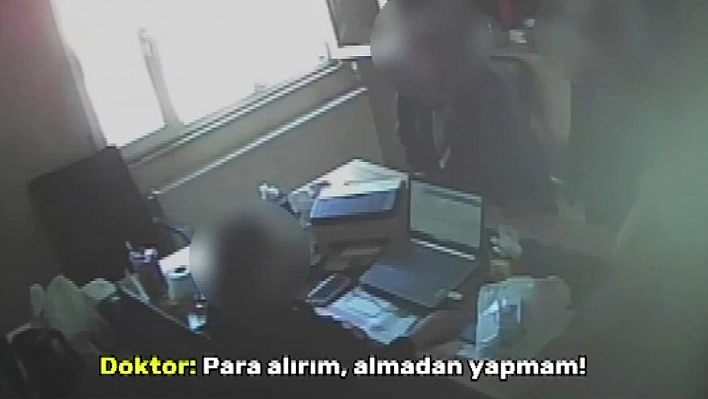 Doktorun para karşılığı sahte rapor pazarlığı saniye saniye kamerada