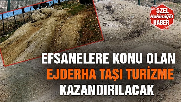 Efsanelere Konu Olan  Ejderha Taşı, Turizme Kazandırılacak