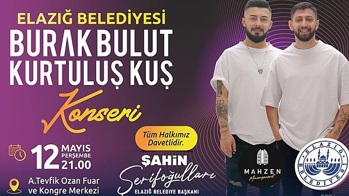 Elazığ Belediyesi Burak Bulut ve Kurtuluş Kuş'u Elazığlılarla Buluşturuyor