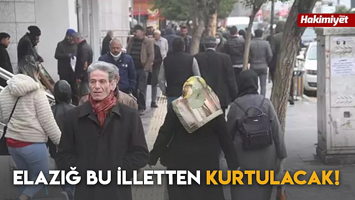 Elazığ Bu İlletten Kurtulacak!