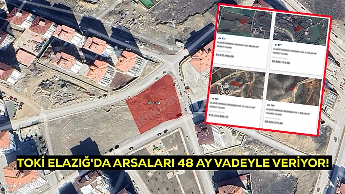 Elazığ'da 17 arsa satışa çıkıyor: TOKİ, Elazığ'da yatırım fırsatı sunuyor