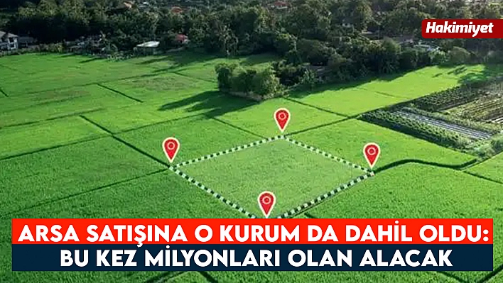 Elazığ'da arsa satışına o kurum da dahil oldu: Bu kez milyonları olan alacak