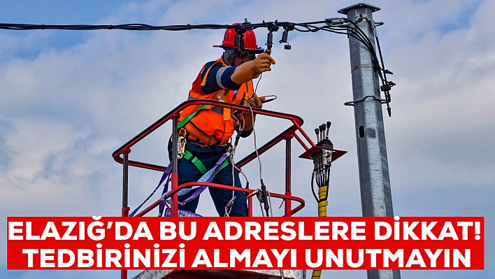 Elazığ'da elektrik kesintisi yaşanacak! Saatlerce sürmesi bekleniyor (22.08.2024)