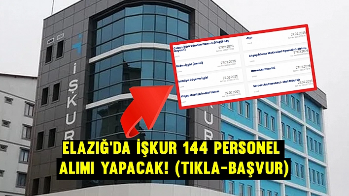 Elazığ'da İŞKUR 144 personel alımı yapacak! (TIKLA-BAŞVUR)