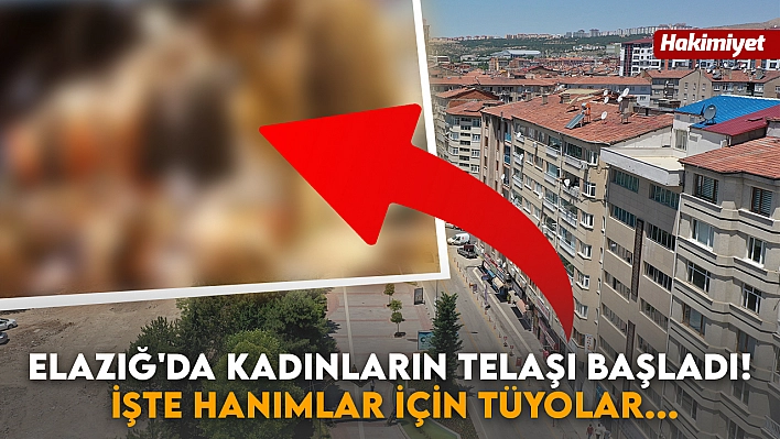 Elazığ'da kadınların tatlı telaşı başladı! İşte hanımlar için tüyolar...