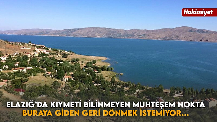 Elazığ'da Kıymeti Bilinmeyen Muhteşem Nokta: Buraya Giden Geri Dönmek İstemiyor...