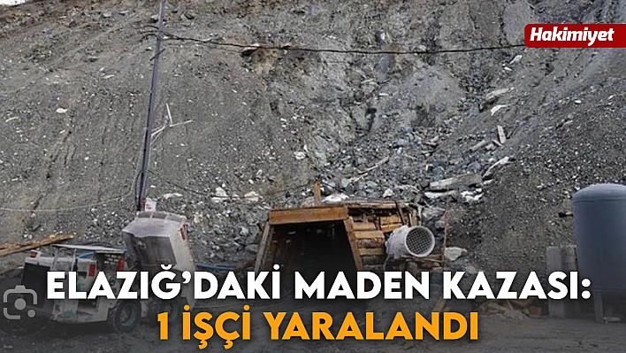 Elazığ'da maden ocağında göçük meydana geldi