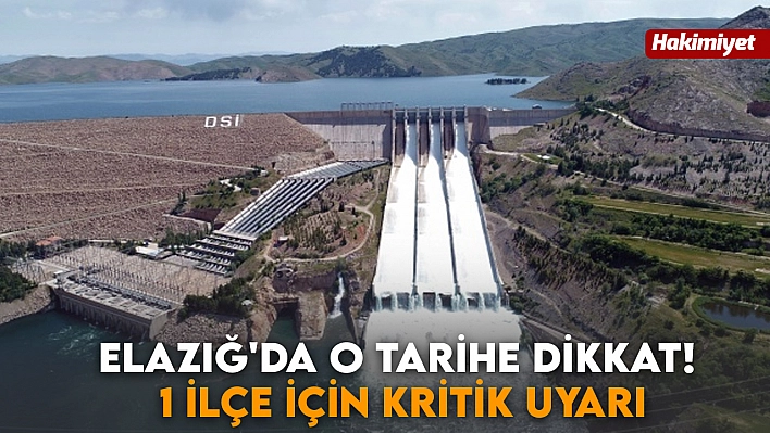 Elazığ'da o tarihe dikkat! 1 ilçe için kritik uyarı