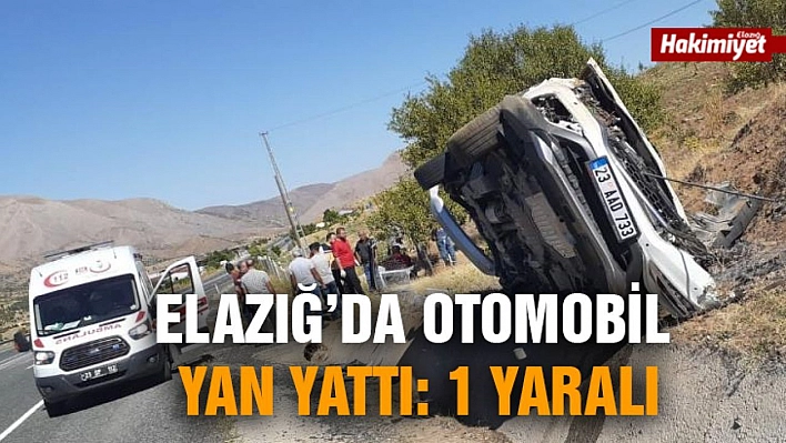 Elazığ'da otomobil yan yattı: 1 yaralı