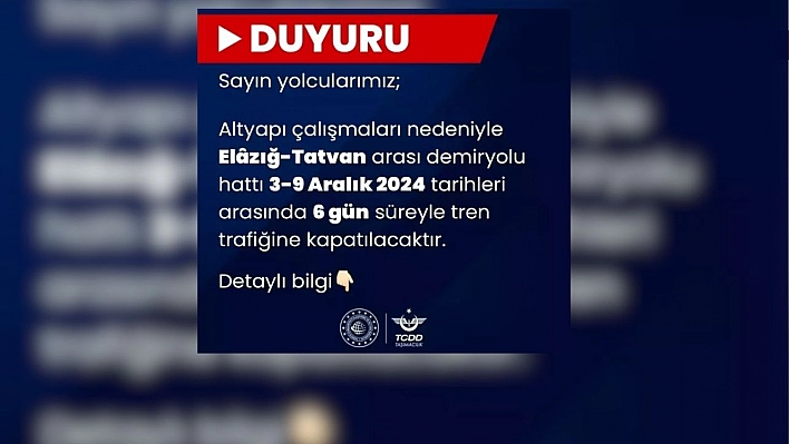 Elazığ'da tren yolculuğu yapacaklar dikkat! Seferler durduruldu