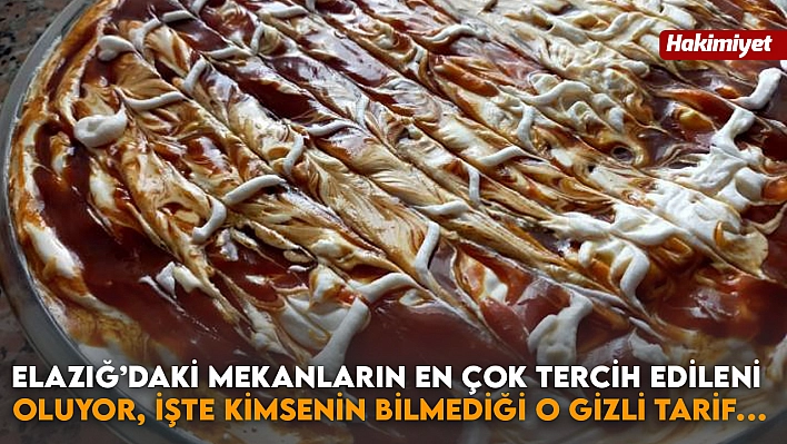 Elazığ'daki mekanların en çok tercih edileni oluyor, işte kimsenin bilmediği o gizli tarif…