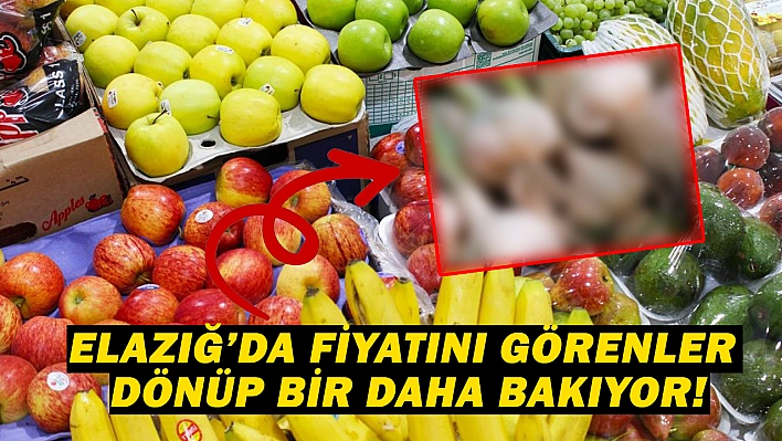 Elazığ halinde fiyatı cep yakıyor! Tezgahta fiyatını görenler dönüp bir daha bakıyor