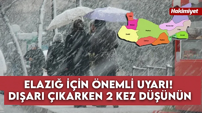 Elazığ için önemli uyarı: Dışarı çıkarken 2 kez düşünün, herkes kar beklerken bu uyarı şaşırttı...