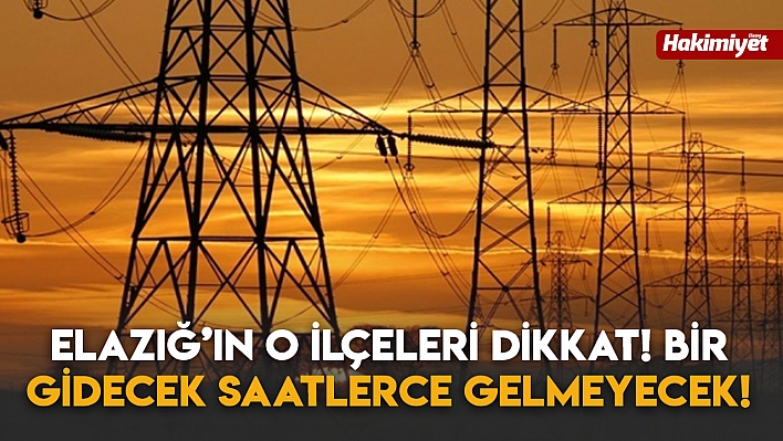 Elazığ'ın O İlçeleri Dikkat! Bir Gidecek Saatlerce Gelmeyecek!