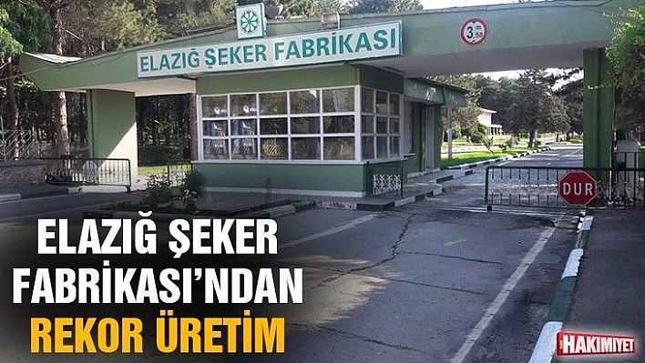 Elazığ Şeker Fabrikası'ndan rekor üretim