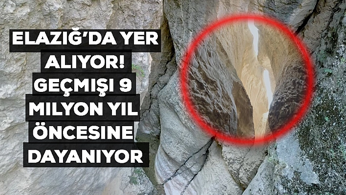 Elazığ sınırları içinde yer alıyor! Geçmişi 9 milyon yıl öncesine dayanıyor