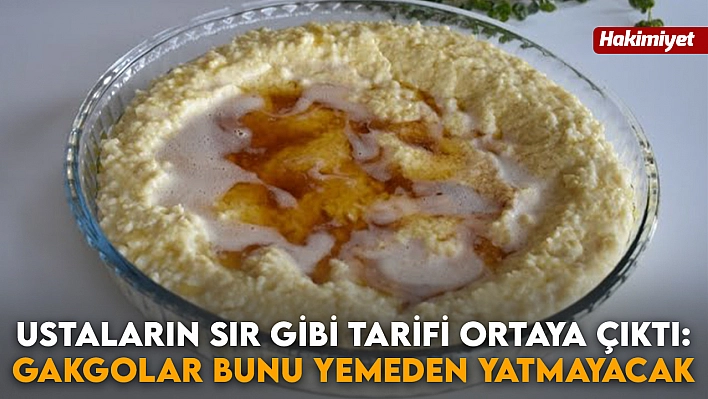 Elazığlı ustaların sır gibi tarifi ortaya çıktı: Gakgolar bunu yemeden yatmayacak!