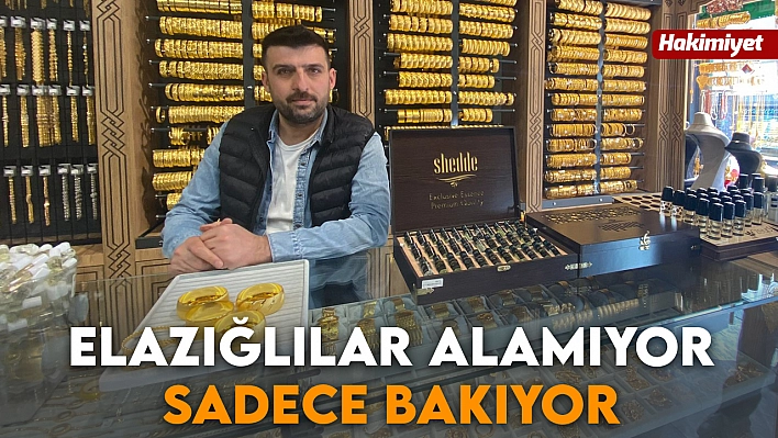 Elazığlılar Alamıyor, Sadece Bakıyor