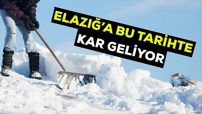 Elazığlılar dikkat! Bu tarihte kar bekleniyor