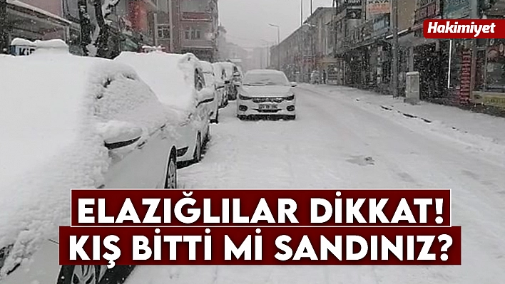 Elazığlılar Dikkat! Kış Bitti mi Sandınız? Her Şey Yeni Başlıyor...