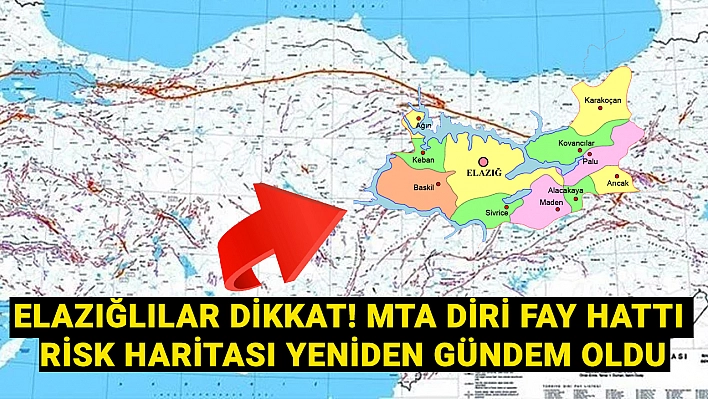 Elazığlılar dikkat! MTA diri fay hattı risk haritası yeniden gündem oldu (TIKLA-SORGULA)