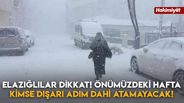 Elazığlılar Dikkat! Önümüzdeki Hafta Kimse Dışarı Adım Dahi Atamayacak!