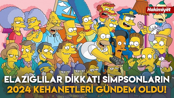 Elazığlılar Dikkat! Simpsonların 2024 Kehanetleri Gündem Oldu!