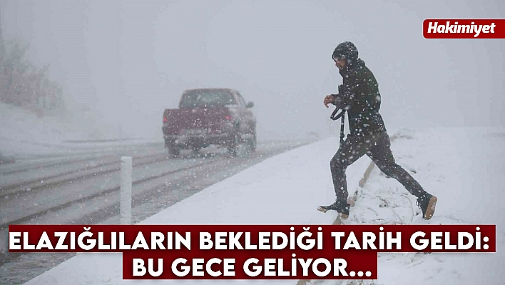 Elazığlıların beklediği tarih geldi: Bu gece geliyor...