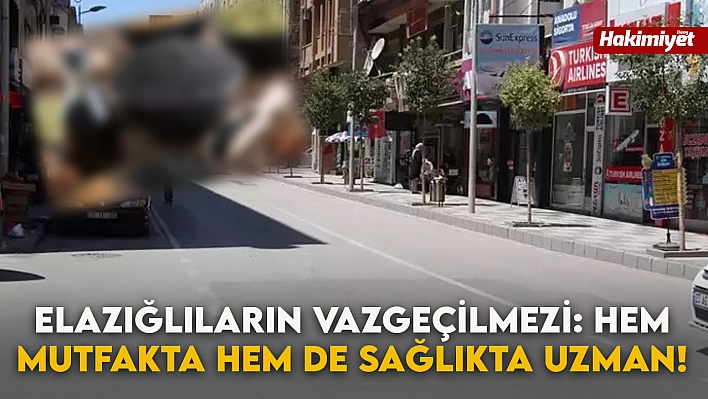 Elazığlıların Vazgeçilmezi: Hem Mutfakta Hem de Sağlıkta Uzman!