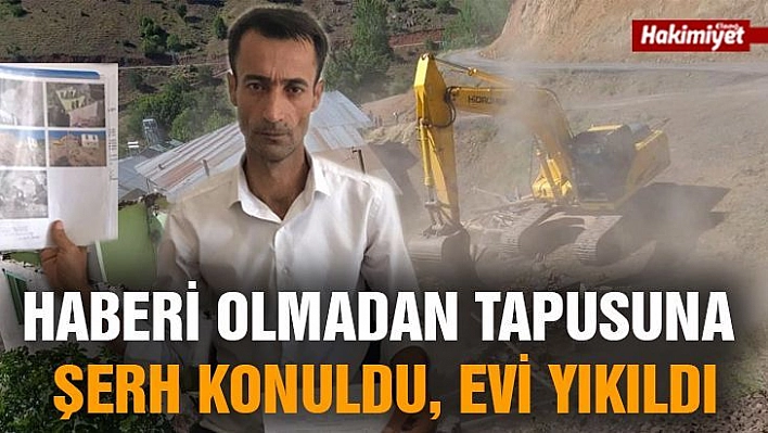 Haberi olmadan tapusuna şerh konuldu, evi yıkıldı