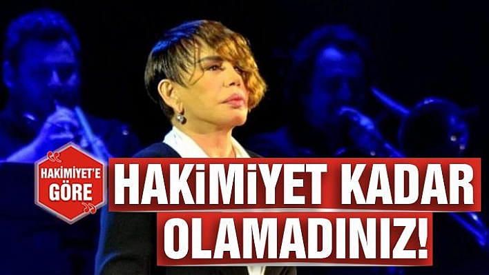 Hakimiyet Kadar Olamadınız!