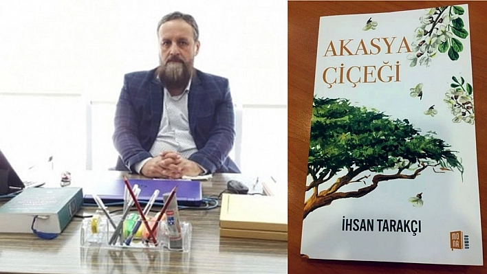 İhsan Tarakçı'nın Beklenen Eseri 'Akasya Çiçeği' Pazartesi Raflarda