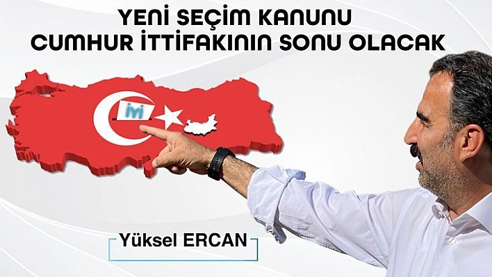 İYİ Parti Milletvekili Aday Adayı Ercan: 'Yeni Seçim Kanunu Cumhur İttifakının Sonu Olacak'