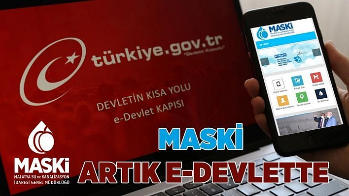 MASKİ aboneleri, E-Devlet üzerinden işlemlerini yürütebilecekler