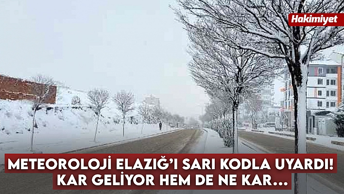 Meteoroloji Elazığ'ı sarı kodla uyardı! Kar geliyor hem de ne kar…