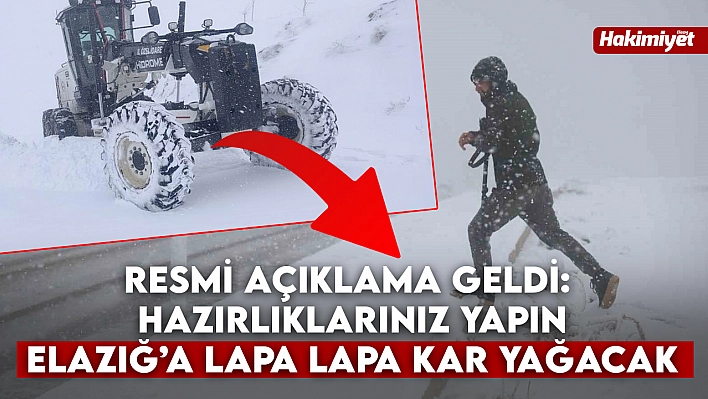 Resmi açıklama geldi: Hazırlıklarınızı yapın, Elazığ'a lapa lapa kar yağacak