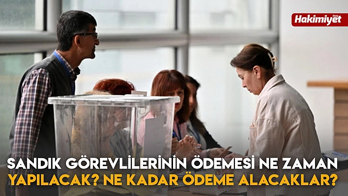 Sandık Görevlilerinin Ödemesi Ne Zaman Yapılacak? Ne Kadar Ödeme Alacaklar?