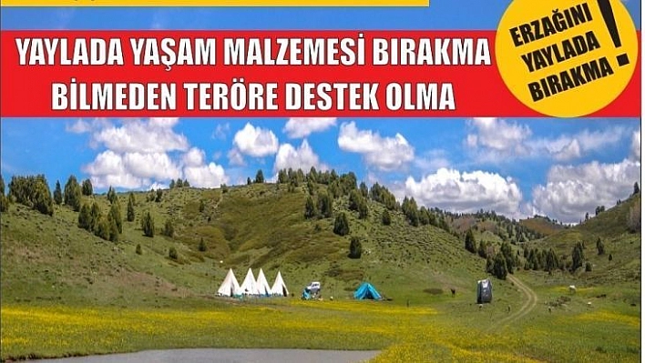 Tunceli Valiliğinden 'Yaylada yaşam malzemesi bırakma, bilmeden teröre destek olma' çağrısı