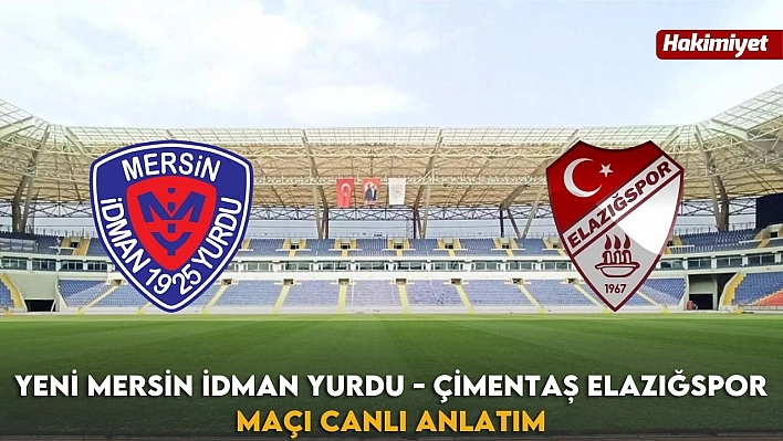 Yeni Mersin İdman Yurdu - Çimentaş Elazığspor maçı canlı anlatım