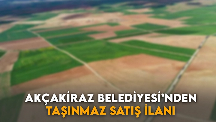 Akçakiraz Belediyesi'nden Taşınmaz Satış İlanı